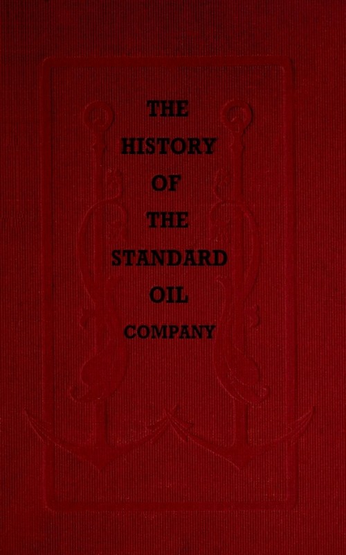 The History of the Standard Oil Company - Ida Tarbell
